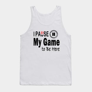 I Paused My Game To Be Here T-Shirt Design Tank Top